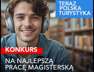 IV edycja Konkursu na Najlepszą Pracę Magisterską „Teraz Polska Turystyka”