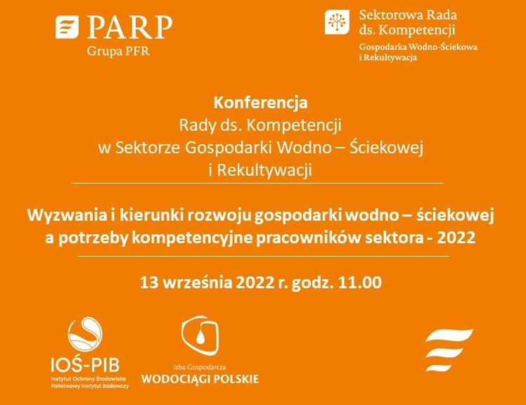 Konferencja "Wyzwania i kierunki rozwoju gospodarki wodno-ściekowej a potrzeby kompetencyjne pracowników sektora-2022".